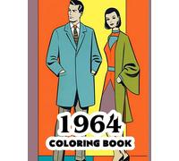 1964 Coloring Book: 1960's Nostalgic coloring book featuring iconic scenes, fashion, and history