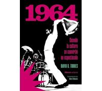 1964. Cuando la cultura se convirtió en espectáculo (Libros Singulares (LS))
