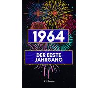 1964 - der beste Jahrgang: Das perfekte Geschenk für alle die 1964 geboren sind