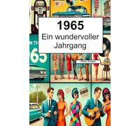1965 - Ein wundervoller Jahrgang: Das Jahrbuch voller kurioser Fakten zum Verschenken - ein tolles Geschenk