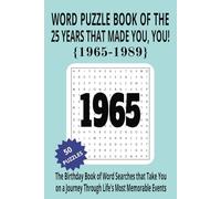 1965 to 1989 Word Puzzle Book of the 25 Years that Made You, You!: The Birthday Book of Word Searches that Take You on a Journey Through Life's Most Memorable Events