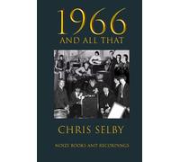 1966 And All That: ONE YEAR IN THE PRE-HISTORY OF THE GROUPS THAT CAME BEFORE SLADE . . . . (NOIZE SLADE BOOKS)