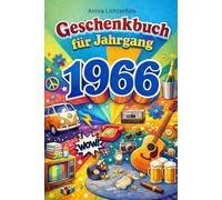 1966 - Ein verdammt guter Jahrgang (auch wenn der Rücken anderer Meinung ist): Das ultimative Geschenkbuch für den Jahrgang 1966 - Musik, Filme, Fakten & Erinnerungen