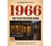 1966: The Year You Were Born (UK Edition): Facts, Memories, Prices, Culture & Activities from Your Birth Year