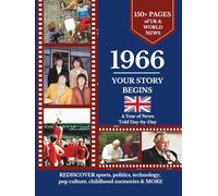 1966 Your Story Begins: A Year of UK & World News Told Day-by Day: Thoughtful Birthday, Anniversary, Marriage Gift, or Personal Keepsake