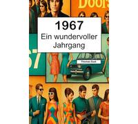 1967 - Ein wundervoller Jahrgang: Das Jahrbuch voller kurioser Fakten zum Verschenken - das perfekte Geschenk