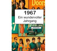 1967 - Ein wundervoller Jahrgang: Das Jahrbuch voller kurioser Fakten zum Verschenken - das perfekte Geschenk
