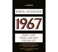 1967: How I Got There and Why I Never Left
