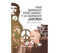 1968 Queremos Otro Mundo Y Lo Queremos ¡ahora!