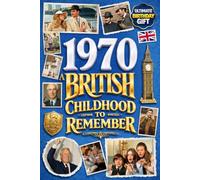 1970 A British Childhood to Remember - Memories, Traditions & Everyday Life in the UK: Wonderfully Nostalgic Birthday Gift Full of Laughter - Packed with Fun Trivia, Brain Games, and Surprising Facts