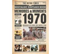 1970 Memories and Moments - Happy Birthday To You: The Retro Times Bringing Yesterday Back to Life - Gift idea for birthdays and anniversaries For Grandparents, Parents, Friends, and Loved ones