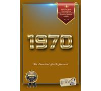 1970 - The Essential Go-To Journal: Great gift item.1970 Birthday Gift, Personal Organizer, Keepsake, Password Book, Unique Gift For Those Born in 1970
