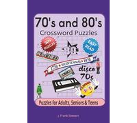 1970's and 1980's crossword puzzles: Large Print Puzzles for Adults and Seniors: A Nostalgic Journey Through Pop Culture, Music, Movies, and Historic Moments with Full Solutions