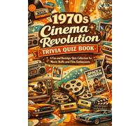 1970s Cinema Revolution Trivia Quiz Book: A Fun and Nostalgic Quiz Collection for Movie Buffs and Film Enthusiasts