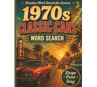 1970s Classic Cars Word Search for Seniors: 100 Large Print Puzzles Featuring Iconic Muscle Cars, Vintage Automobiles, American Classics, Automotive History, and the Golden Age of 1970s Driving