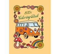1970s Coloring Book for Adults and Seniors: A Nostalgic Journey with Detailed Retro Scenes of Everyday Life, Fashion, Homes, Cars and Leisure - A Gift for Parents, Grandparents and Vintage Lovers