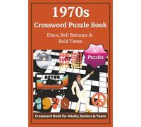 1970s Crossword Puzzle Book - Disco, Bell Bottoms & Bold Times: Solve your way through a funky decade of glittering disco balls, blockbuster films, ... (Crossword Time Machine: Decades of Fun)