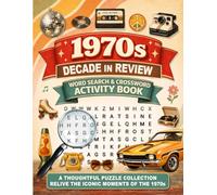 1970s Decade in Review - Word Search & Crossword Collection: A Nostalgic Activity Book for Adults including 114 Large-Print Themed Puzzles, Annual ... 2,400 Period-Accurate Terms (Years in Review)