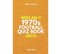 1970s Football Quiz Book - Who Am I? Guess The Career Path: Football Trivia, England Legends & International Stars (Who Am I? Guess The Career Path: Football Quiz Questions)