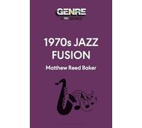 1970s Jazz Fusion (Genre: A 33 1/3 Series)