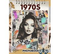 1970s Photobook: Retro 70s Nostalgia Pictures | Throwback To Groovy Fashion, Vintage Cars And Iconic Pop Culture Moments | Ideal Gift For Fans Of The Era
