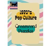 1970's Pop Culture Crossword Puzzles: Over 50 Puzzles of 1970's Movies, Literature, History and More!