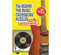1970s Rewind The Music Crosswords:: Nostalgic Puzzles from the Decade of Groove with Easy to Read Print about 1970s Music including Bands, Artists, ... Nostalgic Puzzles from the Decades 1960-1990)