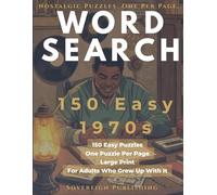 1970s Word Search 150 Easy Puzzles: Take Me Back. One Puzzle Per Page. 150 Large-Print Easy Word Search Puzzles for Adults Who Lived the Seventies (Sovereign Word Search Series)