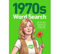 1970s Word Search Edition 1 P 50 Far Out Puzzles for those kids of the 70s - a Nostalgia Activity Book for Gen X (Betty Better Puzzle Library)