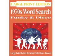 1970s Word Search: Funky & Disco | Large Print Retro Decades Collection Book 4: 110+ Nostalgic Puzzles Featuring Disco, Out of Sight, Watergate and 1970s Culture