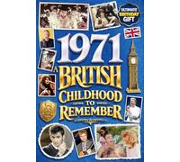 1971 A British Childhood to Remember - Memories, Traditions & Everyday Life in the UK: A Wonderfully Nostalgic Birthday Gift Full of Laughter and ... Trivia, Memory Games, and Surprising Facts
