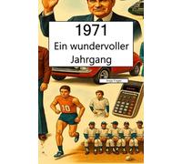1971 - Ein wundervoller Jahrgang: Das Jahrbuch voller kurioser Fakten zum Verschenken - das perfekte Geschenk