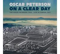 オスカー・ピーターソン / オン・ア・クリア・デイ～ライヴ・イン・チューリッヒ 1971 (Oscar Peterson / On A Clear Day : The Oscar Peterson Trio - Live In Zurich, 1971) [CD] [Import] [日本語帯・解説付き]