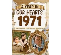 1971 Trivia Book: A Year in Our Heart - Celebrating Your Golden Moments: Time Traveling to 1971 The Year You Were Born, Explore Historical Events Through Nostalgic Photographs, Relaxing Activities