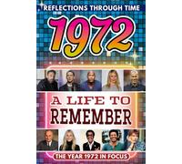 1972 in Focus: A Life to Remember - The Year You Were Born Book: A nostalgic gift packed with trivia, brain games, and events to celebrate birthdays, milestones, and memories