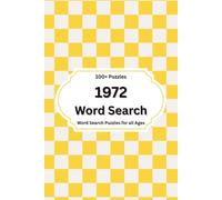 1972 Word Search Puzzle: 100+ Puzzles Exploring the Events, Inventions, and Culture of 1972 (Back in Time: Word Searches by Year)