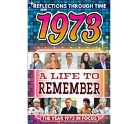 1973 in Focus: A Life to Remember - The Year You Were Born Book: A nostalgic gift packed with trivia, brain games, and events to celebrate birthdays, milestones, and memories