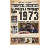 1973 Memories and Moments - Happy Birthday To You: The Retro Times Bringing Yesterday Back to Life - Gift idea for birthdays and anniversaries For Grandparents, Parents, Friends, and Loved ones