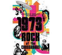 1973: Rock at the Crossroads