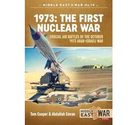 1973 - The First Nuclear War: Crucial Air Battles of the October 1973 Arab-Israeli War (Middle East@War)