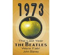1973: The Last Year The Beatles Were Fab