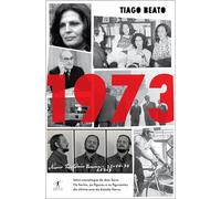 1973: Uma Cronologia do Ano Zero. Os Factos, as Figuras e os Figurantes do Último Ano do Estado Novo (Objectiva)