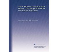 1974 national transportation report : current performance and future prospects