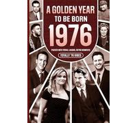 1976 A Golden Year To Be Born: Packed with Trivia, Laughs, Retro Moments & Totally '76 Vibes: UK, US & World News Retold in a Birthday Keepsake for Men, Women, Friends & Loved Ones