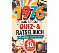 1976 - Das große Quiz- und Rätselbuch: Das besondere Geschenk zum 50. Geburtstag | Mit Quiz, Rätseln und jeder Menge Nostalgie rund um den Jahrgang 1976