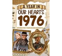 1976 Trivia Book: A Year in Our Heart - Celebrating Your Golden Moments: Time Traveling to 1976 The Year You Were Born, Explore Historical Events Through Nostalgic Photographs, Relaxing Activities