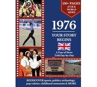 1976 Your Story Begins: A Year of UK & World News Told Day-by Day: Thoughtful Birthday, Anniversary, Marriage Gift, or Personal Keepsake