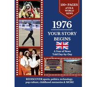 1976 Your Story Begins: A Year of UK & World News Told Day-by Day: Thoughtful Birthday, Anniversary, Marriage Gift, or Personal Keepsake