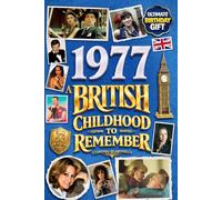 1977 A British Childhood to Remember - Memories, Traditions & Everyday Life in the UK: A Wonderfully Nostalgic Birthday Gift - Packed with Fun Trivia, Memory Games - Premium Groundwood Paper Interior.