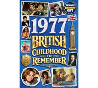 1977 A British Childhood to Remember - Memories, Traditions & Everyday Life in the UK: A Wonderfully Nostalgic Birthday Gift - Packed with Fun Trivia, Memory Games - Premium Groundwood Paper Interior.